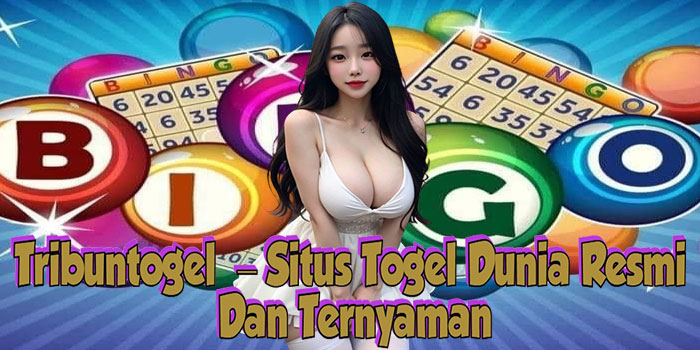 Tribuntogel – Situs Togel Dunia Resmi Dan Ternyaman
