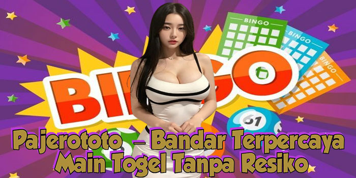 Pajerototo – Bandar Terpercaya Main Togel Tanpa Resiko