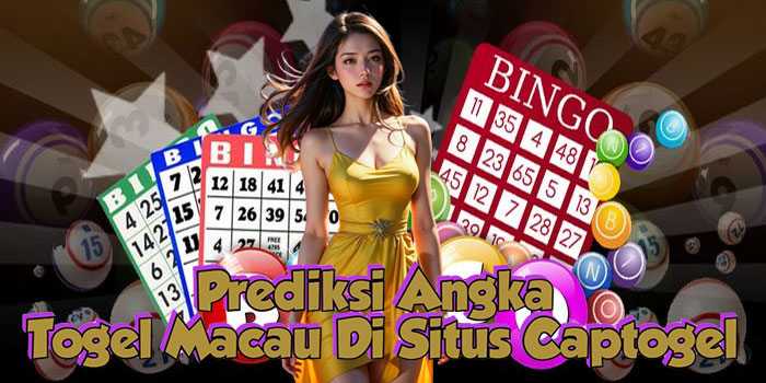 Prediksi Angka Togel Macau Di Situs Captogel
