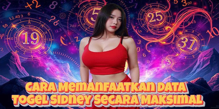 Cara Memanfaatkan Data Togel Sidney Secara Maksimal
