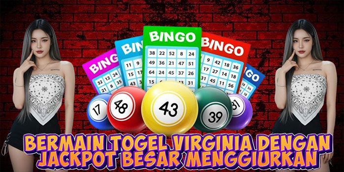 Bermain Togel Virginia Dengan Jackpot Besar Menggiurkan