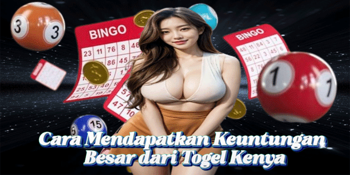 Cara Mendapatkan Keuntungan Besar dari Togel Kenya