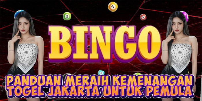 Panduan Meraih Kemenangan Togel Jakarta Untuk Pemula